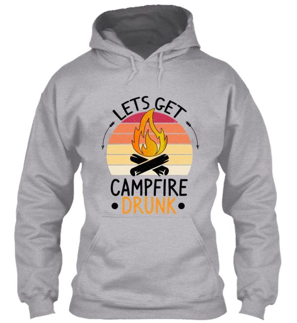 lets get campfire drunk funny camping hoodie