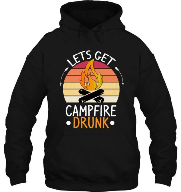 lets get campfire drunk funny camping hoodie