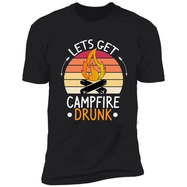 Lets Get Campfire Drunk Funny Camping T Shirt 9657