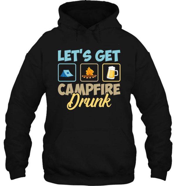 lets get campfire drunk hoodie