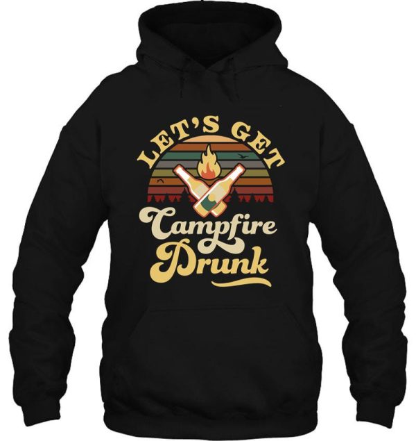 lets get campfire drunk hoodie