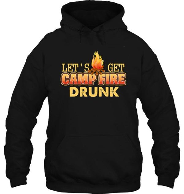 lets get campfire drunk hoodie