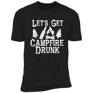 let's get campfire drunk shirt - camping drinking funny fun shirt
