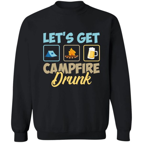 lets get campfire drunk sweatshirt