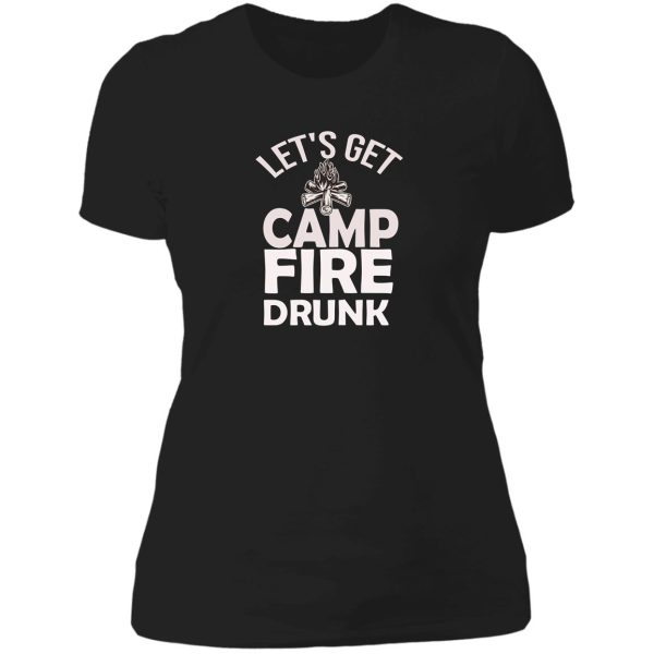 lets get drunk campfire campfire drunk gift mom campfire design campfire drinking lady t-shirt