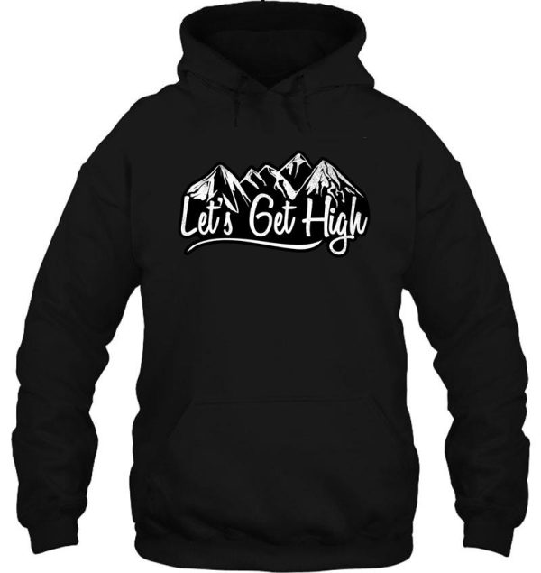 lets get high. hoodie