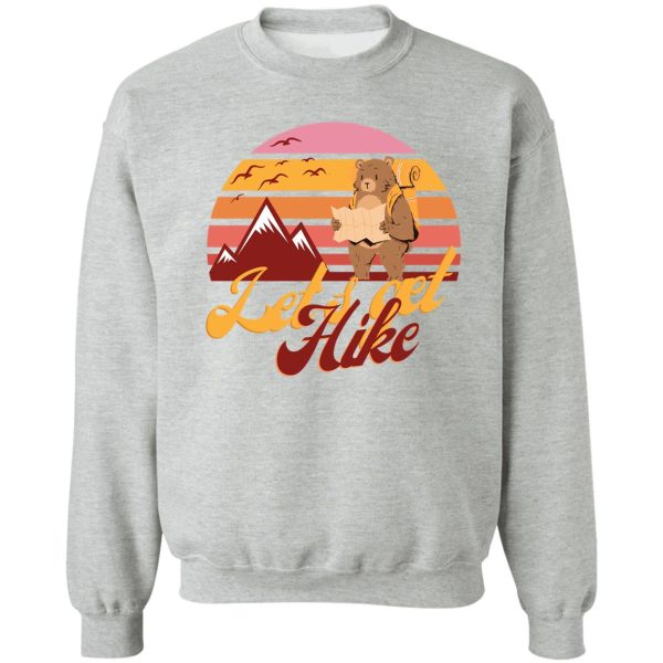 lets get hike - take a hike 2021 sweatshirt