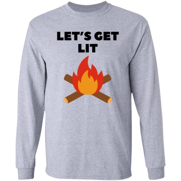 lets get lit campfire quote long sleeve