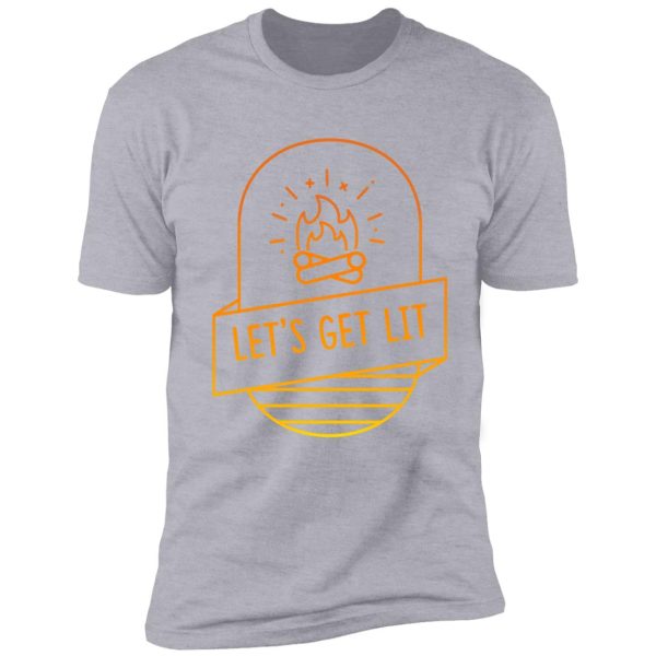 let's get lit campfire shirt