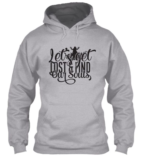 lets get lost & find our souls - funny camping quotes hoodie