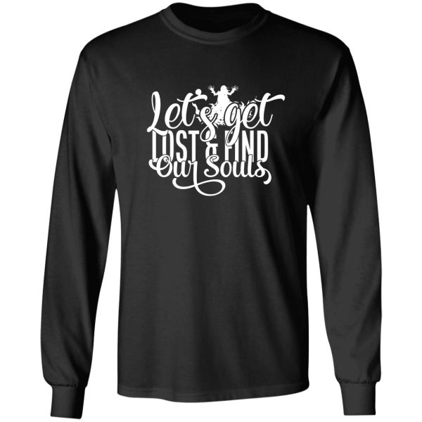 lets get lost & find our souls - funny camping quotes long sleeve