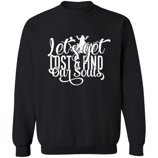 lets get lost & find our souls - funny camping quotes sweatshirt