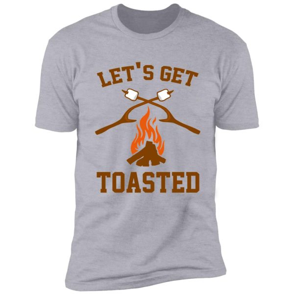 let's get toasted shirt