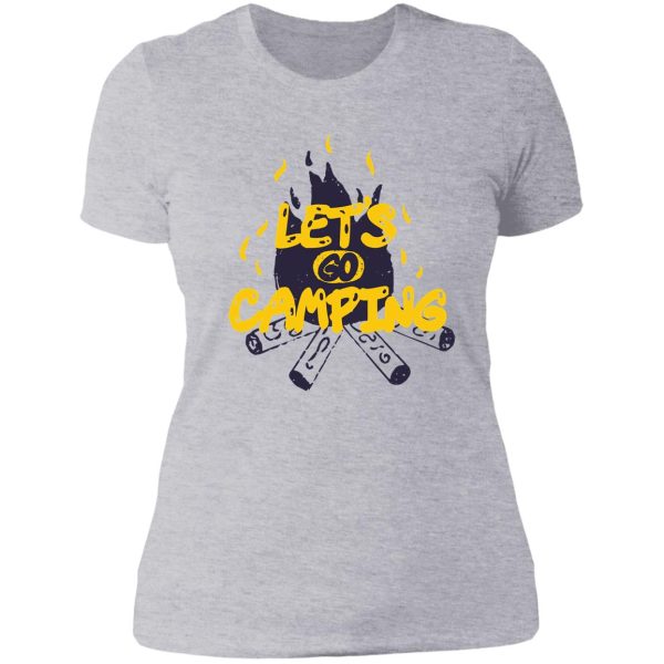 lets go camping - burning campfire trekking gift for campers lady t-shirt