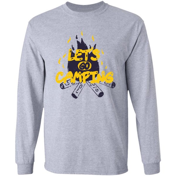 lets go camping - burning campfire trekking gift for campers long sleeve