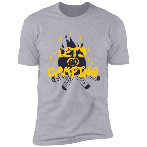 let's go camping - burning campfire trekking gift for campers shirt