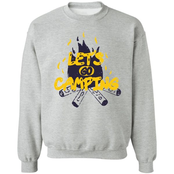 lets go camping - burning campfire trekking gift for campers sweatshirt