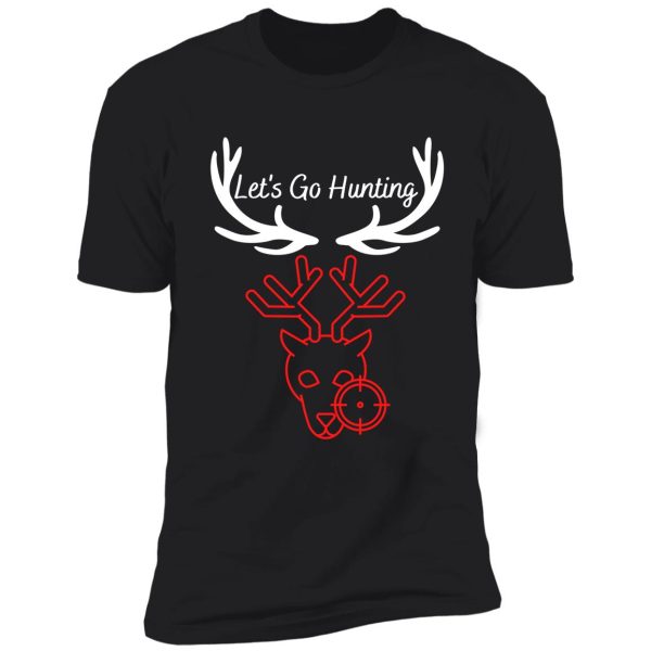 let's go deer hunting shirt