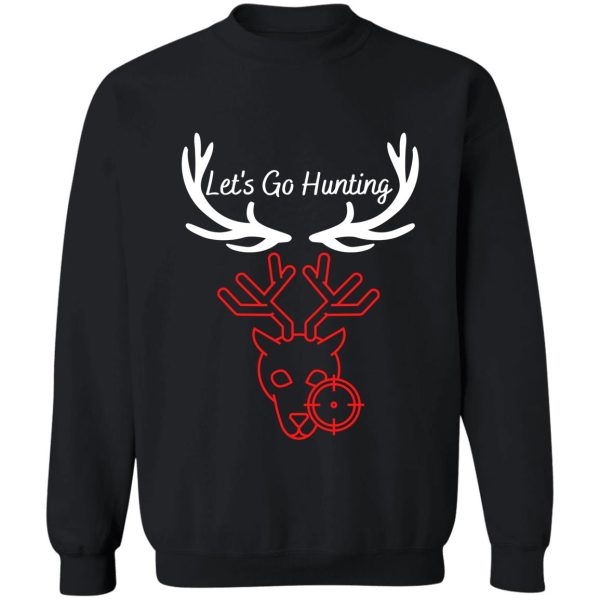 lets go deer hunting sweatshirt