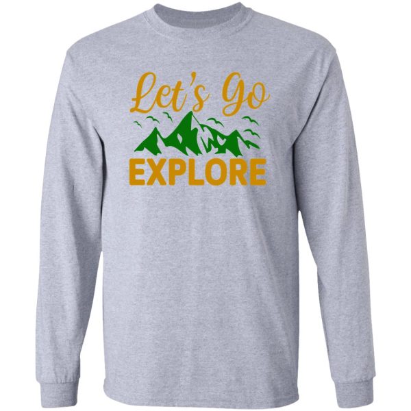 lets go explore long sleeve