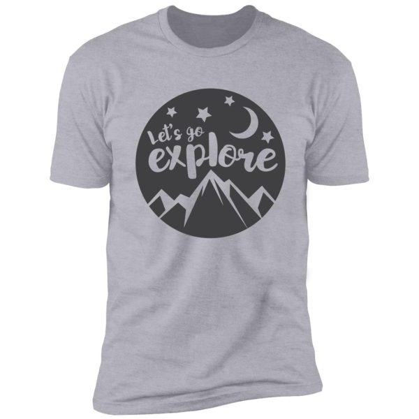 let's go explore! shirt