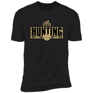 let's go hunting shirt