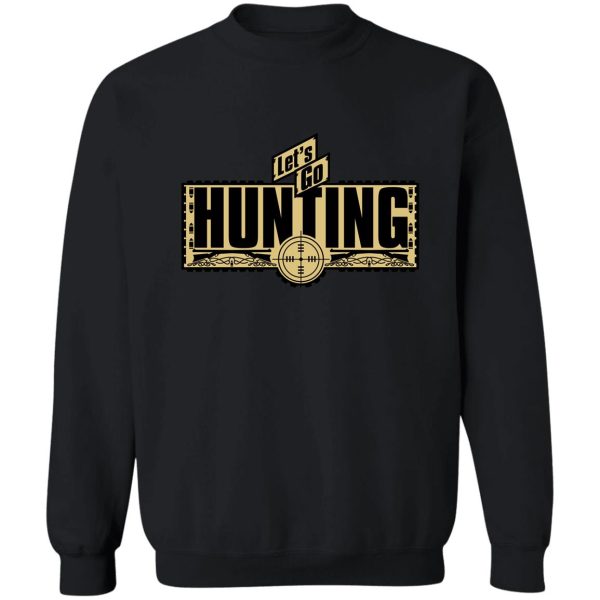 lets go hunting sweatshirt