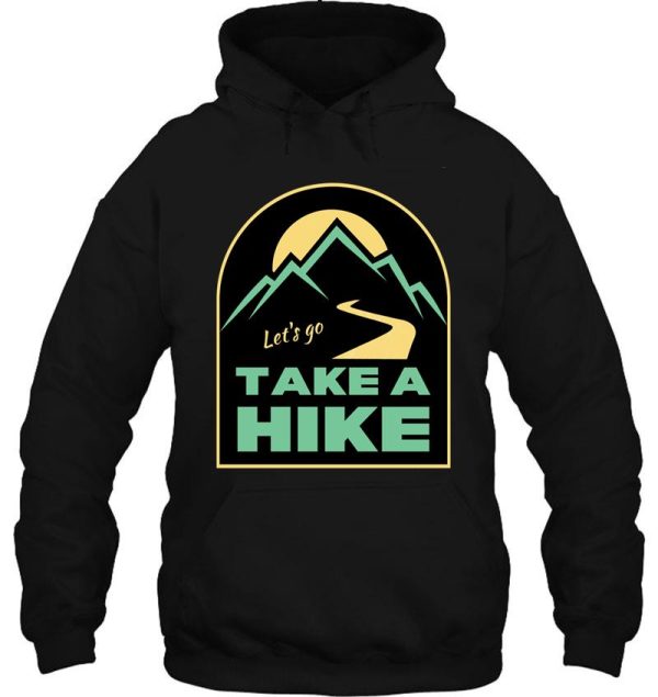 lets go take a hike - explore the outdoors hoodie