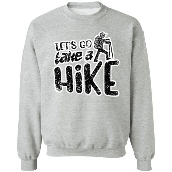 lets go take a hike hiking gift sweatshirt