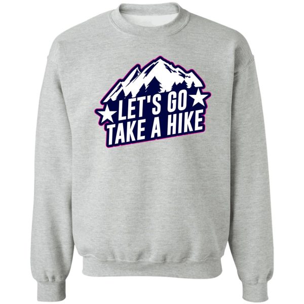 lets go take a hike sweatshirt