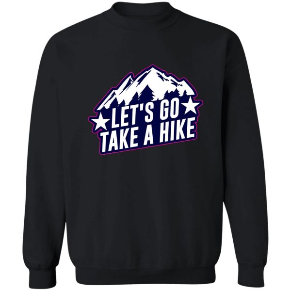 lets go take a hike sweatshirt