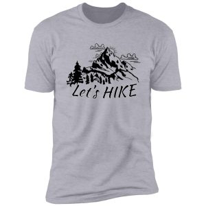 let's hike - hiking time - hike the world shirt
