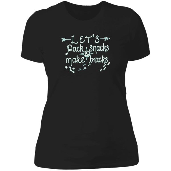 lets pack snacks and make tracks! lady t-shirt