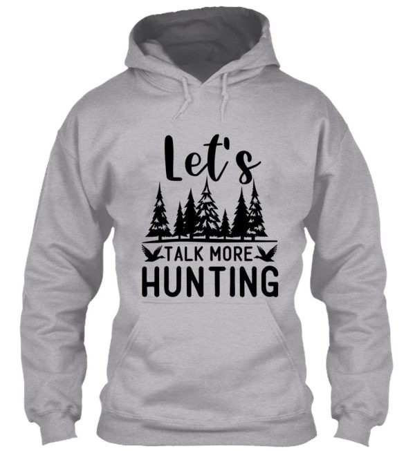 lets talk more hunting hoodie