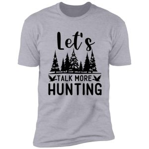 let's talk more hunting shirt