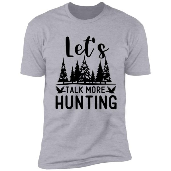 let's talk more hunting shirt