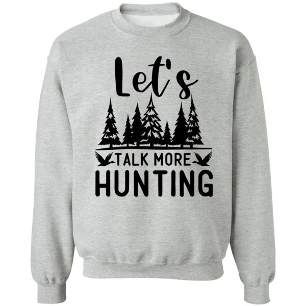 lets talk more hunting sweatshirt