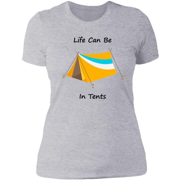 life can be in tents lady t-shirt