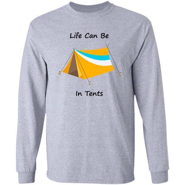 life can be in tents long sleeve