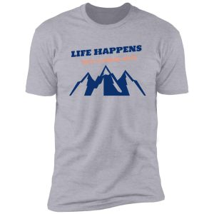 life happens rock climbing helps shirt