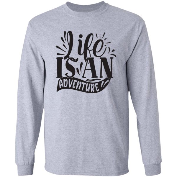 life is an adventure - funny camping quotes long sleeve