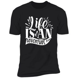 life is an adventure - funny camping quotes shirt