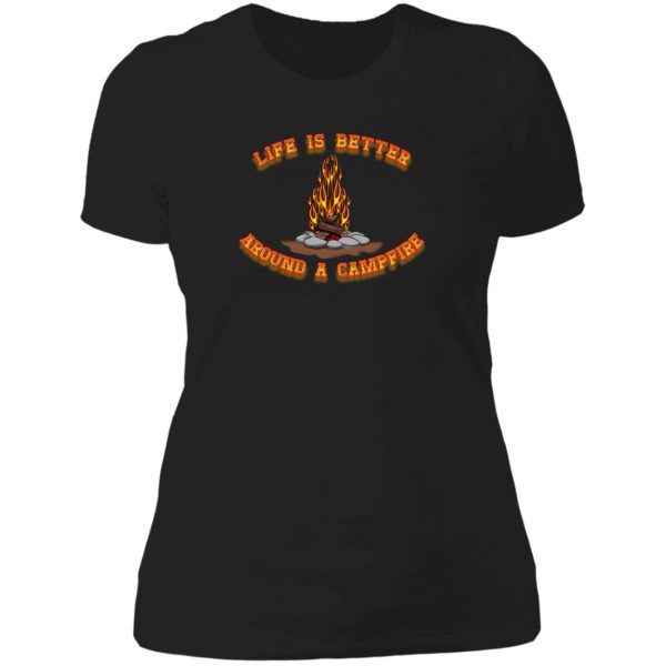 life is better around a campfire lady t-shirt