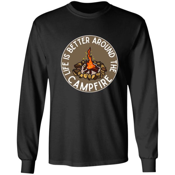 life is better around the campfire brown long sleeve