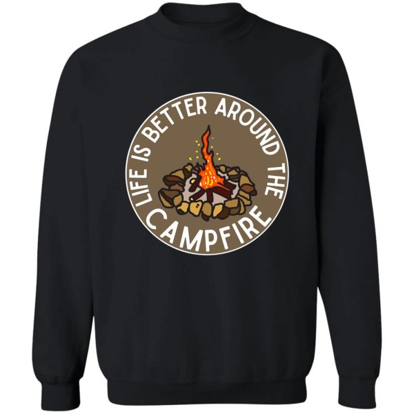 life is better around the campfire brown sweatshirt