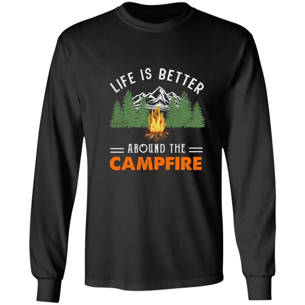 life is better around the campfire camping lover mountain long sleeve