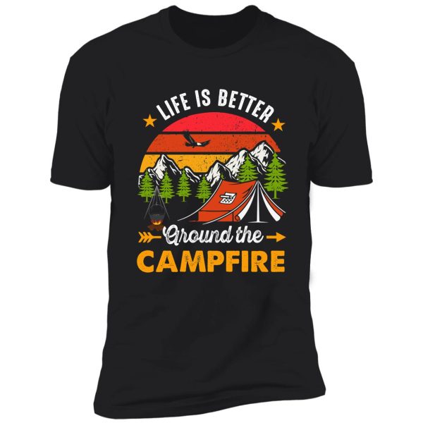 life is better around the campfire - funny camping - camping lover - summer camp - adventure shirt