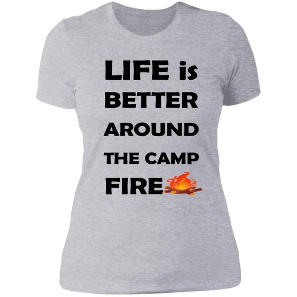 life is better around the campfire gift to mom dad -all family lady t-shirt