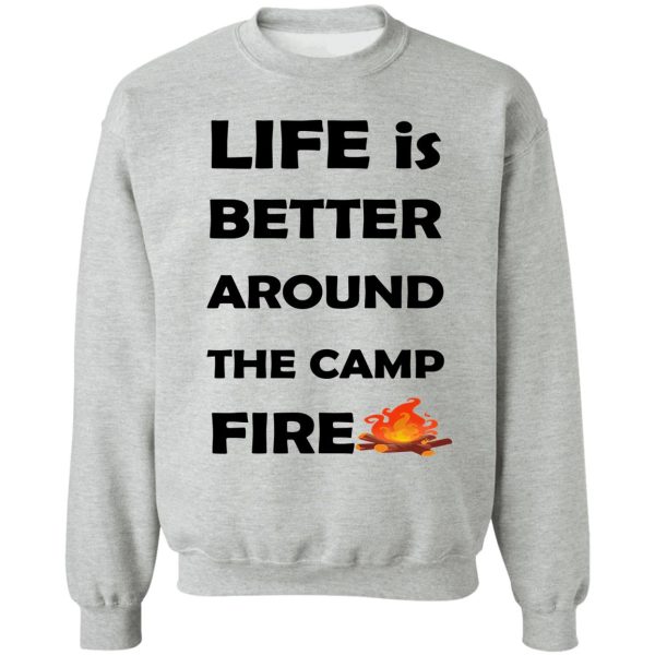 life is better around the campfire gift to mom dad -all family sweatshirt