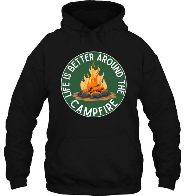 life is better around the campfire green hoodie